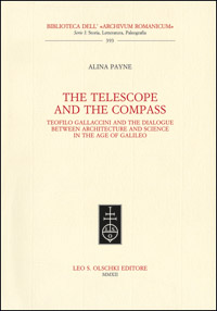 Bild des Verkufers fr The Telescope and the Compass. Teofilo Gallaccini and the dialogue between Architecture and Science in the Age of Galileo. zum Verkauf von FIRENZELIBRI SRL