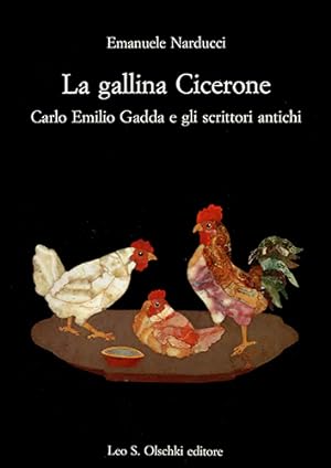 Seller image for La gallina Cicerone. Carlo Emilio Gadda e gli scrittori antichi. for sale by FIRENZELIBRI SRL