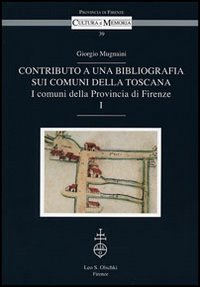 Bild des Verkufers fr Contributo a una bibliografia sui comuni della Toscana. I comuni della provincia di Firenze. zum Verkauf von FIRENZELIBRI SRL