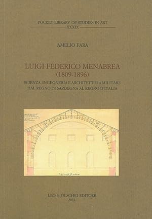 Imagen del vendedor de Luigi Federico Menabrea (1809-1896). Scienza, ingegneria e architettura militare dal Regno di Sardegna al Regno d'Italia. a la venta por FIRENZELIBRI SRL