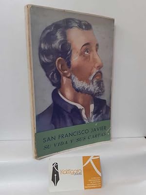 Imagen del vendedor de SAN FRANCISCO JAVIER, SU VIDA Y SUS CARTAS. TRPTICO: BIOGRAFA - AUTOBIOGRAFA - CRONOBIOGRAFA a la venta por Librera Kattigara