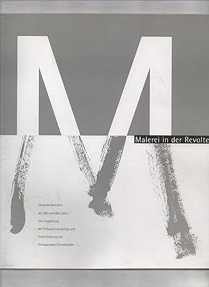 Malerei in der Revolte. Deutsche Abstrakte der 50er und 60er Jahre - eine Ausstellung der Stiftun...