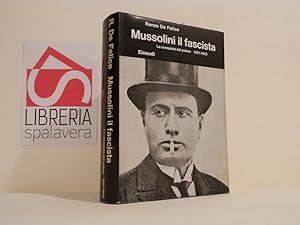 Mussolini il fascista. La conquista del potere : 1921-1925