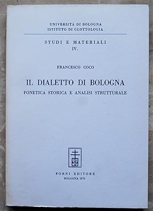 IL DIALETTO DI BOLOGNA. FONETICA STORICA E ANALISI STRUTTURALE.