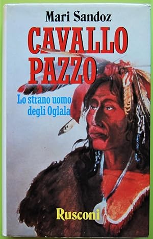 CAVALO PAZZO. LO STRANO UOMO DEGLI OGLALA.