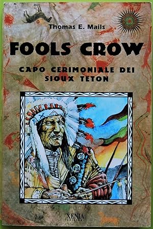 FOOLS CROW. CAPO CERIMONIALE DEI SIOUX TETON.