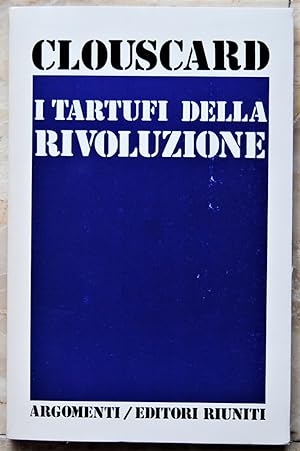 Bild des Verkufers fr I TARTUFI DELLA RIVOLUZIONE. NEOFASCISMI E IDEOLOGIA DEL DESIDERIO. zum Verkauf von Studio Bibliografico Olubra