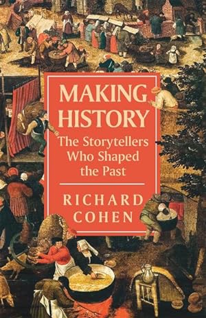 Seller image for Making History : The Storytellers Who Shaped the Past for sale by AHA-BUCH GmbH
