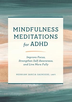 Imagen del vendedor de Mindfulness Meditations for ADHD : Improve Focus, Strengthen Self-Awareness, and Live More Fully a la venta por GreatBookPrices