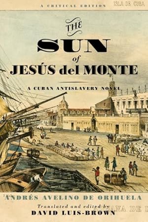 Immagine del venditore per Sun of Jess del Monte : A Cuban Antislavery Novel venduto da GreatBookPrices