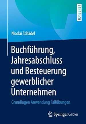 Seller image for Buchfhrung, Jahresabschluss und Besteuerung gewerblicher Unternehmen : Grundlagen Anwendung Fallbungen for sale by AHA-BUCH GmbH