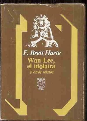 Image du vendeur pour WAN LEE, EL IDLATRA Y OTROS RELATOS mis en vente par Libros Tobal