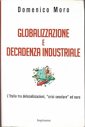 Globalizzazione e decadenza industriale. L'Italia tra delocalizzazioni, «crisi secolare» ed euro