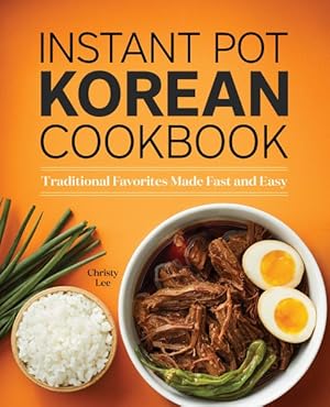 Seller image for Instant Pot Korean Cookbook : Traditional Favorites Made Fast and Easy for sale by GreatBookPricesUK