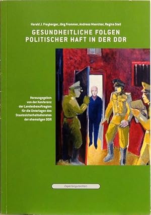 Gesundheitliche Folgen politischer Haft in der DDR; Expertengutachten