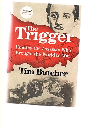 Seller image for THE TRIGGER: Hunting the Assassin Who Brought the World to War for sale by Mossback Books