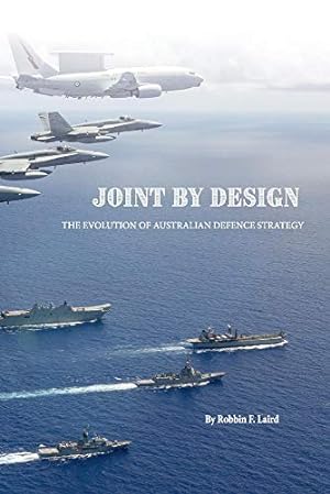 Seller image for Joint by Design: The Evolution of Australian Defence Strategy for sale by Redux Books