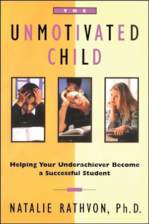 Bild des Verkufers fr Unmotivated Child : Helping Your Underachiever Become a Successful Student zum Verkauf von GreatBookPrices