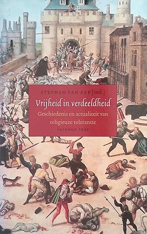 Bild des Verkufers fr Vrijheid In Verdeeldheid. Geschiedenis En Actualiteit Van Religieuze Tolerantie zum Verkauf von Klondyke