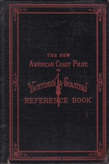 The New American Pilot or Yachtsmen and Coasters? Book of Reference from Mobile Bay to St. John, ...