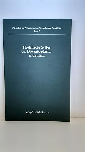 Neolithische Gräber der Dawenkou-Kultur in Ostchina Unter Zugrundlegung d. Fundberichte / dargest...