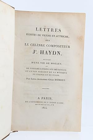 Image du vendeur pour Lettres crites de Vienne en Autriche, sur le clbre compositeur Jh Haydn suivies d'une vie de Mozart et de considrations sur Mtastase et l'tat prsent de la musique en France et en Italie par Louis-Alexandre-Csar Bombet mis en vente par Librairie Le Feu Follet