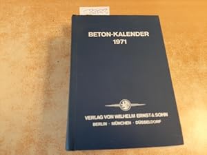 Beton-Kalender 1971, Taschenbuch für Beton-, Stahlbeton und Spannbeton sowie die verwandten Fäche...