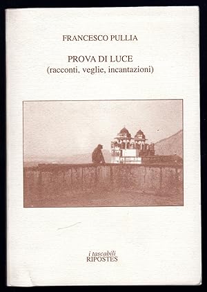 Bild des Verkufers fr Prova di luce, racconti, veglie, incantazioni zum Verkauf von Sergio Trippini