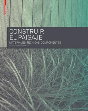 Seller image for Construir el Paisaje : Materiales, T cnicas y Componentes estructurales for sale by AHA-BUCH GmbH