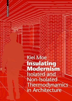 Bild des Verkufers fr Insulating Modernism : Isolated and Non-Isolated Thermodynamics in Architecture zum Verkauf von AHA-BUCH GmbH