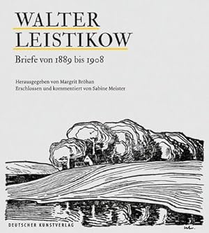 Seller image for Walter Leistikow. Briefe von 1889 bis 1908 : Erschlossen und kommentiert von Sabine Meister. Mit zwei Essays for sale by AHA-BUCH GmbH