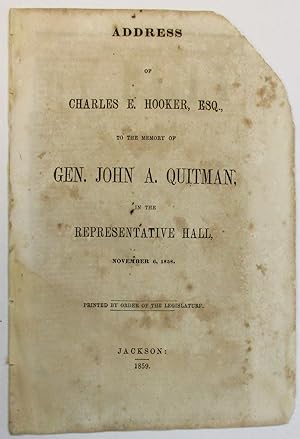 ADDRESS OF CHARLES E. HOOKER, ESQ., TO THE MEMORY OF GEN. JOHN A. QUITMAN, IN THE REPRESENTATIVE ...