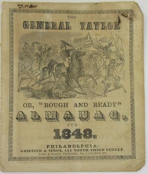 THE GENERAL TAYLOR ALMANAC, FOR THE YEAR OF OUR LORD 1848. ARRANGED AFTER THE SYSTEM OF THE GERMA...