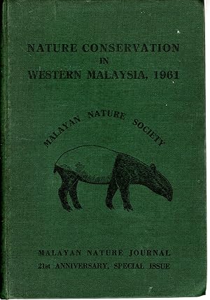 Seller image for Nature Conservation In Western Malaysia, 1961. An Issue To Mark The Occasion Of The Twenty-First Anniversary Of The Founding Of The Malayan Nature Society, 1940-1961 for sale by Dorley House Books, Inc.