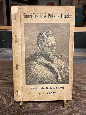 Seller image for Maori Trails & Pakeha Tacks: Tales of the Bush and River for sale by Chamblin Bookmine