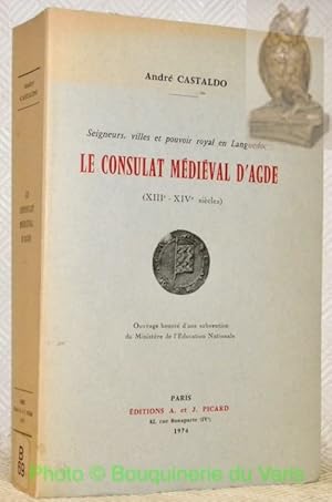 Image du vendeur pour Seigneurs, villes et pouvoir royal en Languedoc : Le Consulat mdival d'Agde (XIIIe - XIVe sicle). mis en vente par Bouquinerie du Varis