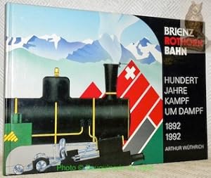 Bild des Verkufers fr Brienz Rothorn Bahn. Hundert Jahre Kampf um Dampf 1892-1992. 2. Auflage. zum Verkauf von Bouquinerie du Varis