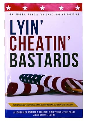 Seller image for Lyin' Cheatin' Bastards: Sex, Money, Power: The Dark Side of Politics for sale by Black Falcon Books