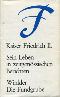 Bild des Verkufers fr Kaiser Friedrich II. Sein Leben in zeitgenssischen Berichten. zum Verkauf von Bcher Eule