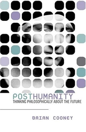 Image du vendeur pour Posthumanity: Thinking Philosophically About the Future mis en vente par Redux Books