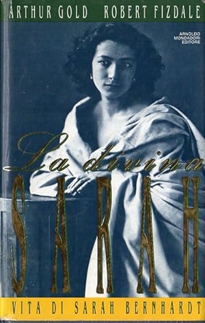 La divina Sarah : vita di Sarah Bernhardt