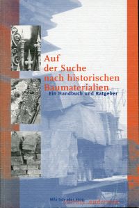 Auf der Suche nach historischen Baumaterialien. ein Handbuch und Ratgeber.