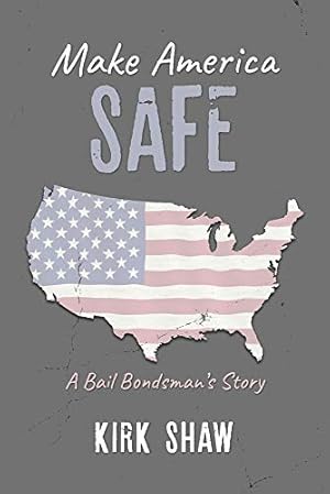 Bild des Verkufers fr Make America Safe: A bail bondsman's story zum Verkauf von Redux Books