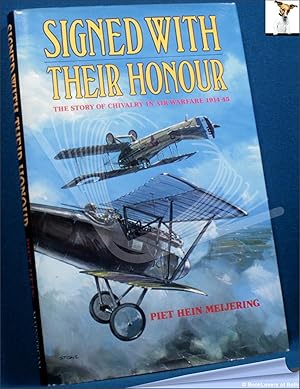 Seller image for Signed with Their Honour: The Story of Chivalry in Air Warfare 1914-45 for sale by BookLovers of Bath