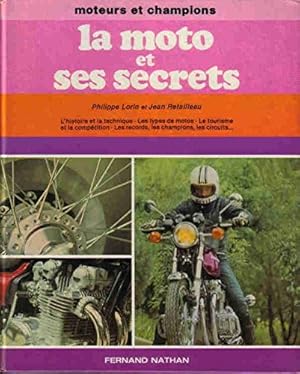 Bild des Verkufers fr La Moto et ses secrets : L'histoire et la technique, les types de motos, le tourisme et la comptition, les records, les champions, les circ zum Verkauf von Ammareal