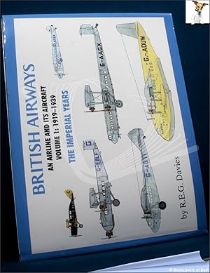 British Airways: An Airline and Its Aircraft Volume 1 1919-1939: The Imperial Years