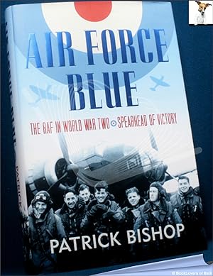 Seller image for Air Force Blue: The RAF in World War Two - Spearhead of Victory for sale by BookLovers of Bath