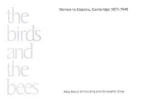 Immagine del venditore per The Birds and the Bees. Women in Classics Cambridge 1871 - 1948. venduto da M Godding Books Ltd