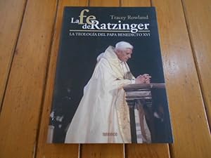 Imagen del vendedor de La fe de Ratzinger. La teologa del Papa Benedicto XVI. Traduccin : Sebastin Montiel. a la venta por Librera Camino Bulnes