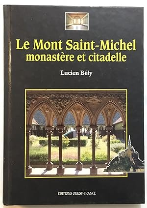 Imagen del vendedor de Le Mont-Saint-Michel : monastre et citadelle a la venta por librairie philippe arnaiz